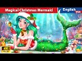 Magical Christmas Mermaid 🐬✨🎄 Christmas Story🌛 Fairy Tales in English @WOAFairyTalesEnglish