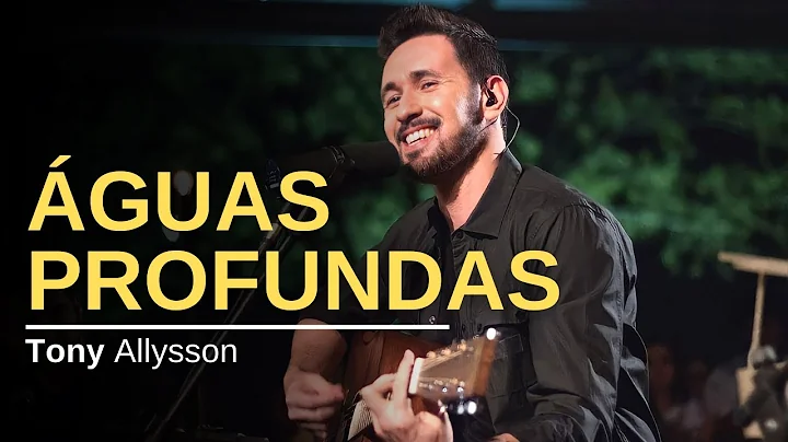 GUAS PROFUNDAS - TONY ALLYSSON ( ACSTICO )