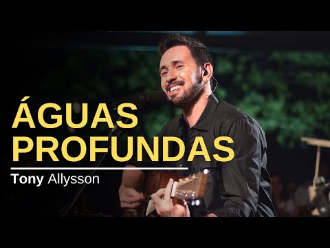 ÁGUAS PROFUNDAS – TONY ALLYSSON ( ACÚSTICO )