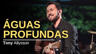 ÁGUAS PROFUNDAS - TONY ALLYSSON ( ACÚSTICO ) chords