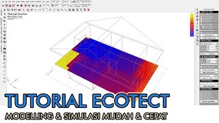 TUTORIAL ECOTECT MODELING DAN SIMULASI TERMAL