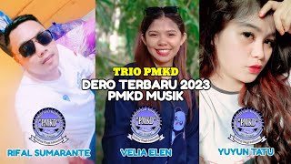 DERO TERBARU 2023-2024 | TRIO PMKD | DJ RIFAL FT. YUYUN & VELIA ELEN |  | PMKD MUSIK