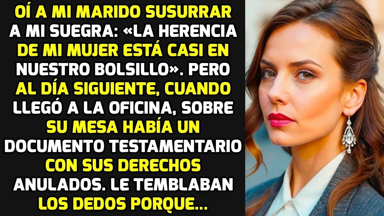 Oí Susurrar A Mi Marido： «La Herencia De Mi Mujer Está Casi En Nuestro Bolsillo» HISTORIAS LA VI