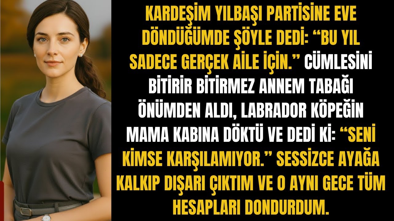 KARDEŞİM “BU YIL SADECE GERÇEK AİLE İÇİN” DEDİ… O GECE TÜM HESAPLARI DONDURDUM