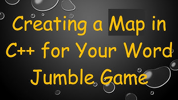 Creating a Map in C++ for Your Word Jumble Game