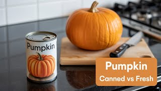 Fresh Pumpkin vs Canned: Which One Actually Tastes Better?