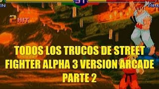 Truco Old School: Todos los Trucos de  Street Fighter Alpha 3 Versión Arcade Parte 2