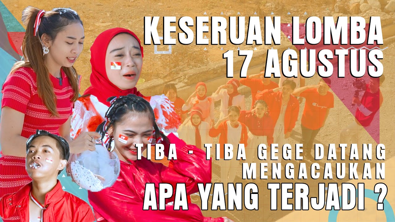 KESERUAN LOMBA 17 AGUSTUS. TIBA - TIBA GEGE DATANG MENGACAUKAN . APA YANG TERJADI ?