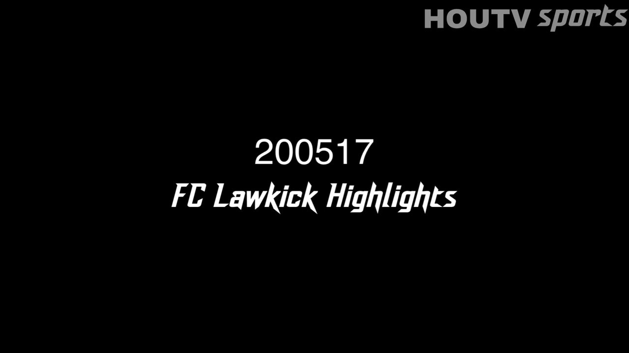 [HOUTV Sports] 200517 FC Lawkick Highlights(설정➡️1080p 고화질)