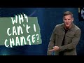 Why Can’t I Change? - Greater Reward Week 2