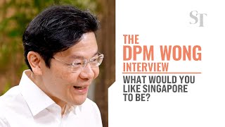 What would you like Singapore to be? | The DPM Wong interview