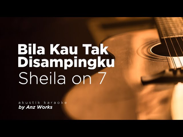 SHEILA ON 7 - BILA KAU TAK DISAMPINGKU ( AKUSTIK KARAOKE ) class=