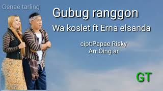 gubug Ranggon ft Erna Elsanda