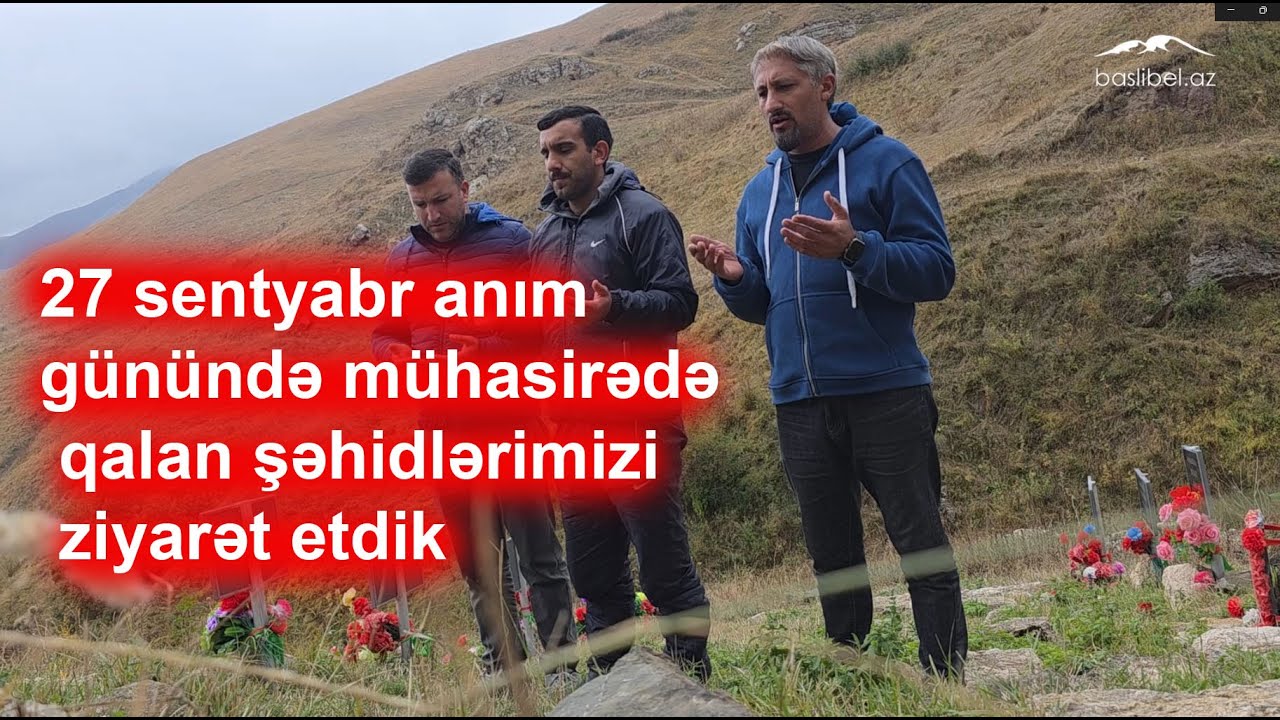 27 sentyabr anım günündə mühasirədə qalan şəhidlərimizi ziyarət