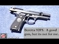 Beretta 92FS.  Two reasons why its not for me.