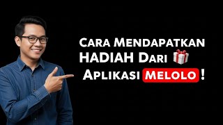 Cara Mendapatkan Hadiah Dari Aplikasi Melolo | Cara Mengambil Hadiah Dari Melolo