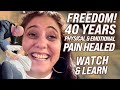 FREE FROM 40 YEARS OF PAIN - BOTH PHYSICAL AND EMOTIONAL! - SEE THIS VIDEO AND LEARN