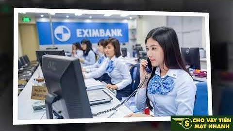 Lãi sất khi vay ngân hàng exim bank bao nhiêu năm 2024