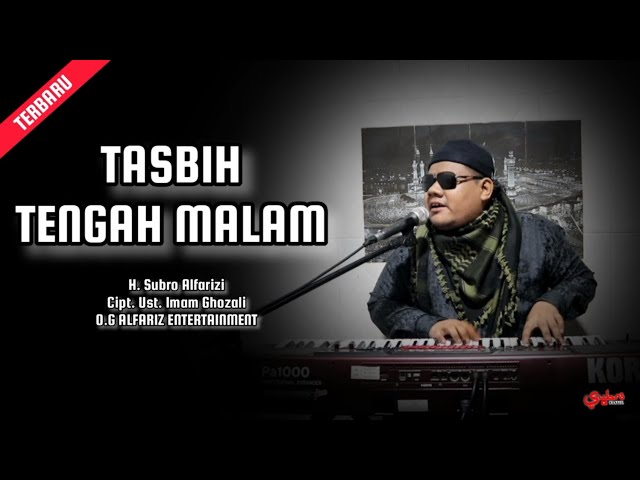 Tasbih Tengah Malam  ||  H. Subro Alfarizi || Cipt. Ust. Imam Ghozali  ||  O.G Alfariz Entertainment class=