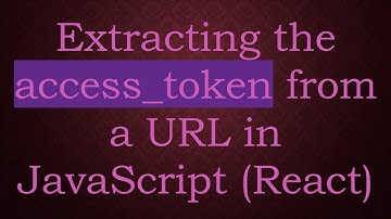 Extracting the access_token from a URL in JavaScript (React)