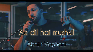 Ae dil hai Mushkil | Abhijit Vaghani | Arijit Singh | Pritam |