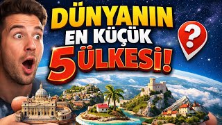 Dünyanın En Küçük 5 Ülkesi Ünya