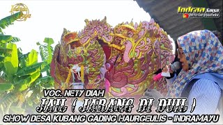 JAIL - VOC. NETY DIAH || SHOW DESA KUBANG GADING HAURGEULIS - INDRAMAYU