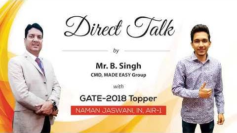 GATE 2018 Topper, Naman Jaswani (IN, AIR 1) in Direct Talk with Mr. B Singh, CMD, MADE EASY.