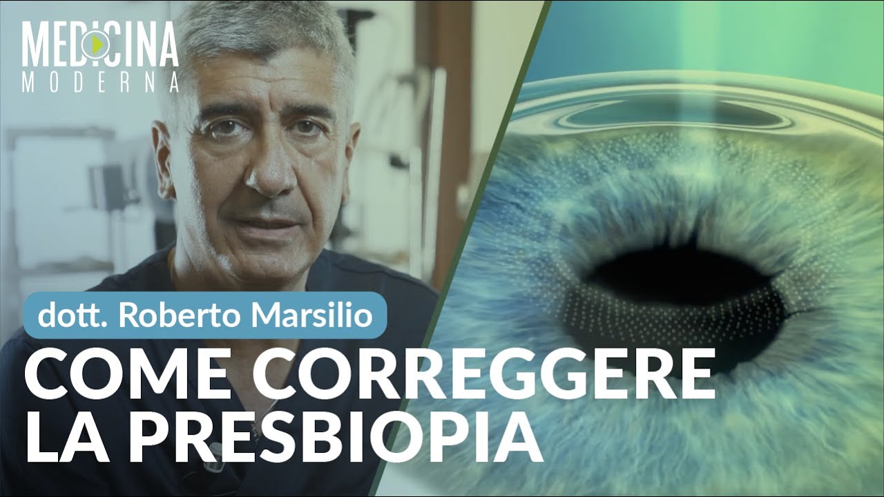 Presbiopia, come si corregge - Dott. Roberto Marsilio