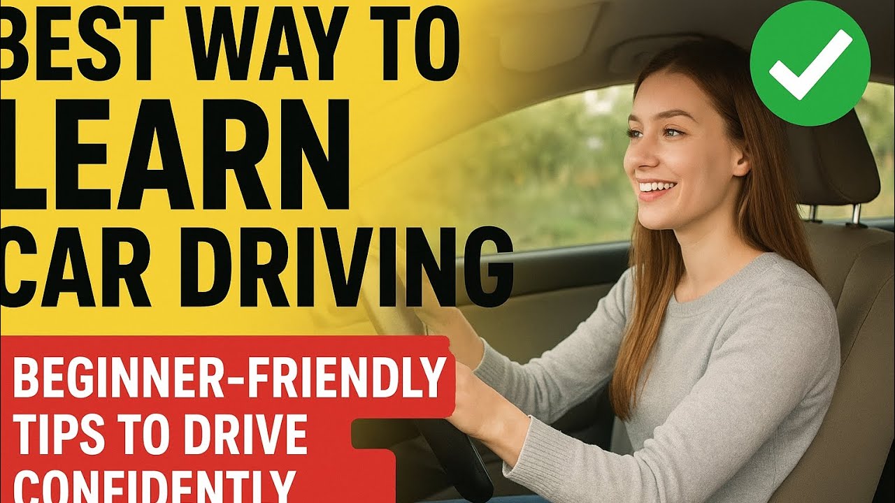 Best Way to Learn Car Driving | Beginner-Friendly Tips to Drive ...