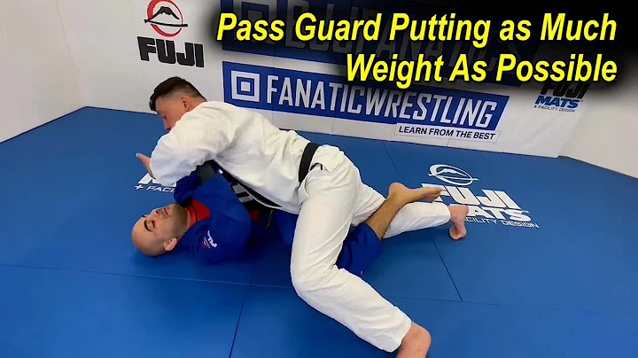 How To Pass The Guard Putting As Much Weight As Po...