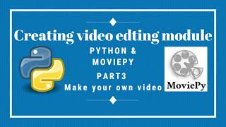 Making video editing module using Python and Moviepy | Part 3