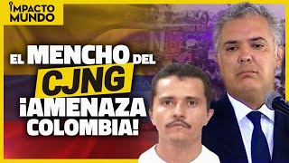 CÁRTEL JALISCO NUEVA GENERACIÓN invade COLOMBIA | Impacto Mundo