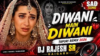 Diwani Mai Diwani Sajan Ki Deewani || Dj Remix Song 2026 || Tapori Mix Dj Rajesh SR Raigarh ||