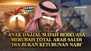 ANAK DAJJAL BERKUASA DI ARAB SAUDI?!! Dia Bukan Keturunan Nabi Tapi Dia Jadi Raja di Akhir Zaman