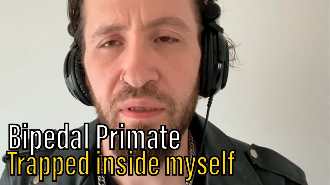 BIPEDAL PRIMATE - TRAPPED INSIDE MY SELF
