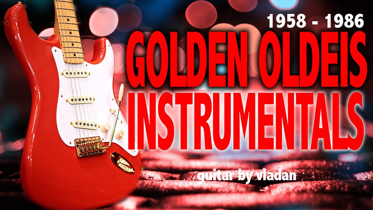 GOLDEN OLDIES INSTRUMENTALS 19581986 top hits from the past / HQ
