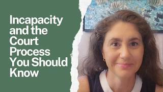 Incapacity and the Court Process You Should Know