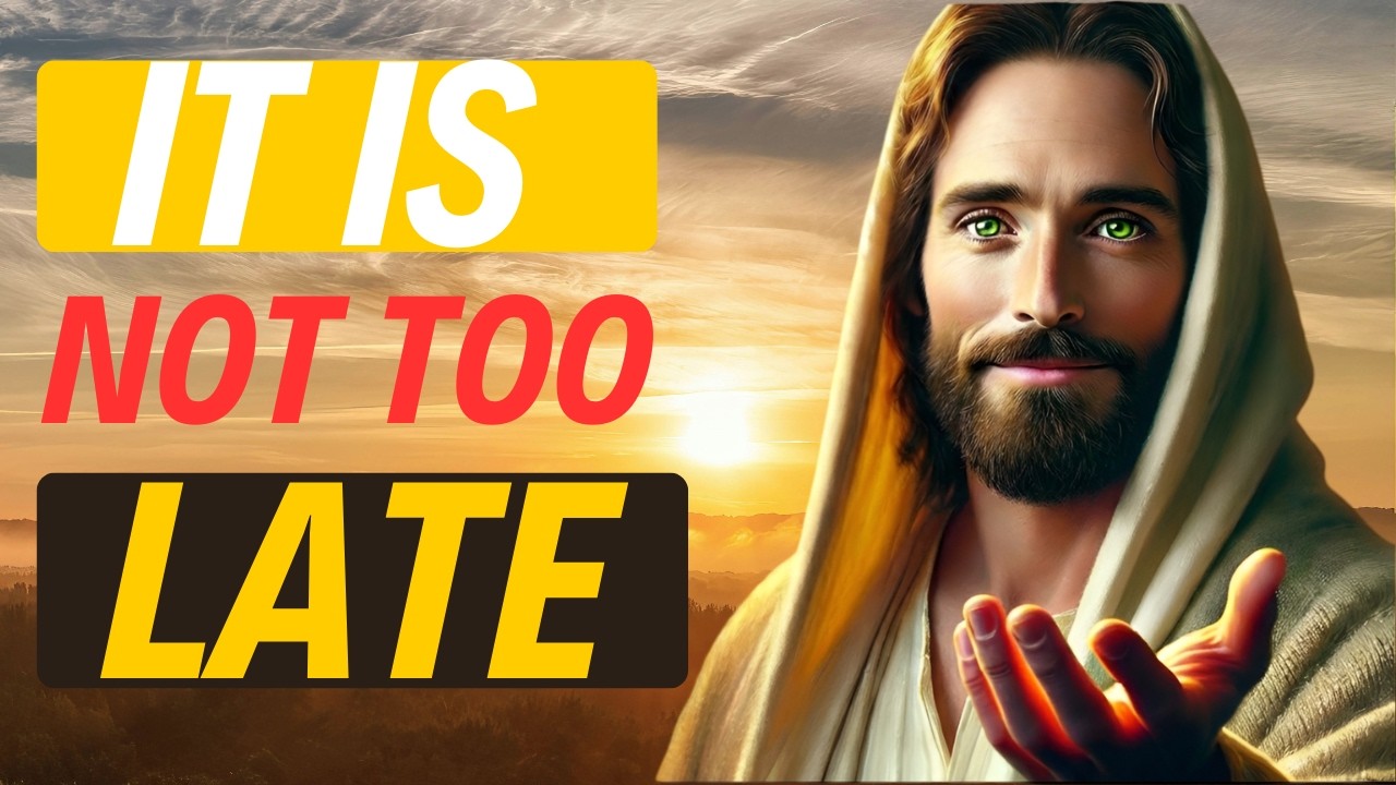 It’s Not Too Late | God Says This Is Your Divine Timing (Powerful Faith Message)