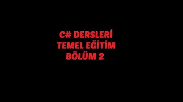 C# Dersleri - Temel Eğitim - Bölüm 2 - İf else yapısı ve Operatörler