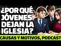 🔥¿CUÁLES SON LAS CAUSAS POR LA CUAL LOS JÓVENES ABANDONAN LA IGLESIA? ESCUCHA EL PODCAST🔥