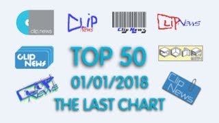 THE LAST CHART! ClipNews Music Video Chart | Top 50 | 1, January, 2018
