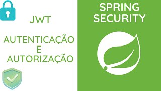 Spring Security - JWT - Autenticação e Autorização - Parte 1
