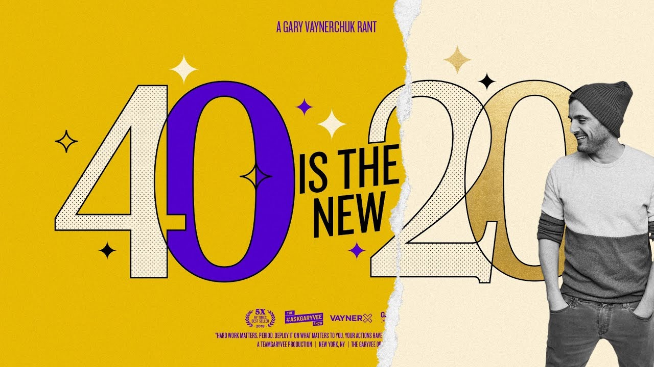 40 Is the New 20 | Gary Vaynerchuk Rant
