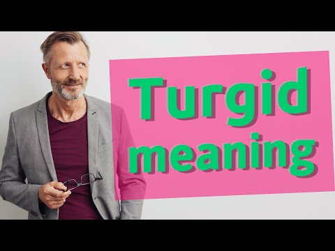 วีดีโอ: คุณหมายถึงอะไรโดย turgid?