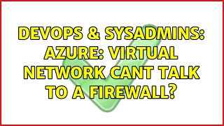 DevOps & SysAdmins: azure: virtual network cant talk to a firewall? Net Worth