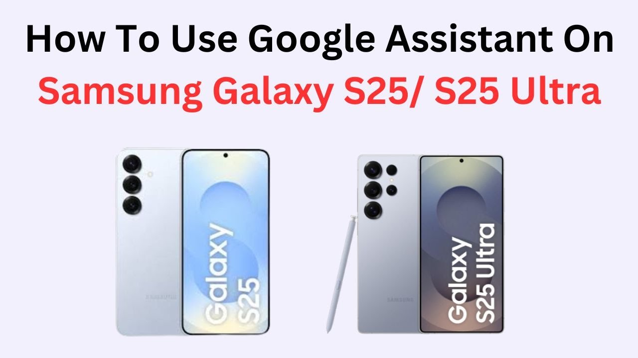 How To Use Google Assistant On Samsung Galaxy S25/ S25 Ultra - YouTube