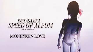 INSTASAMKA - Moneyken love (speed up)