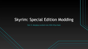 Modern Guide to Modding Skyrim: Merging Leveled Lists with Wrye Bash