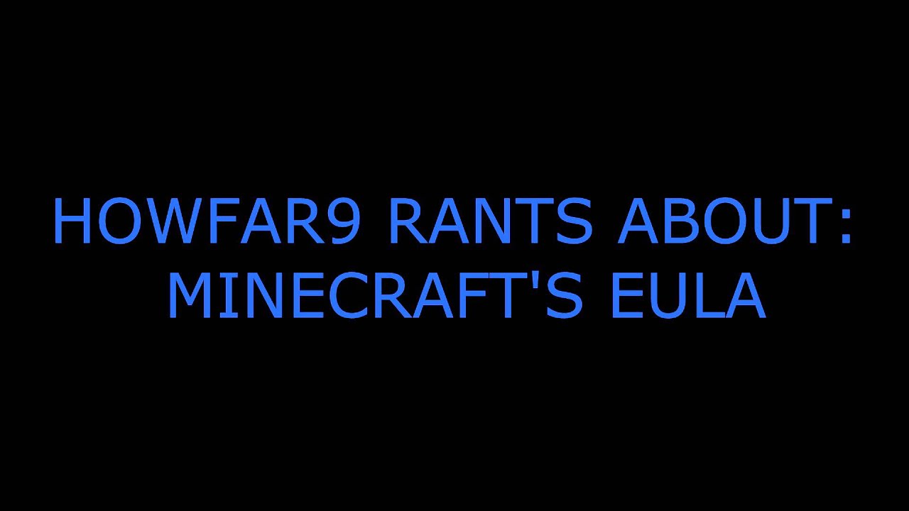 Minecraft's EULA | Howfar9 Rants